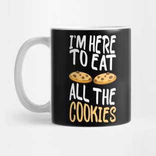 I'm Here to Eat All The Cookies Cute Cookies Mug